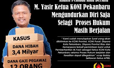 Aliansi Pemuda Riau Bersatu : M. Yasir Ketua KONI Pekanbaru Mengundurkan Diri Saja Selagi Proses Hukum Masih Berjalan