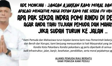 Ade Monchai : Jangan Ajarkan Kami Moral dan Akhlak Apalagi Mengatur Masa Depan Kami, Itu Urusan Kami, Apa Pak Indra Pomi Rindu di Demo, Agar Anda Tahu Tujuan Pemuda dan Mahasiswa Turun Kejalan