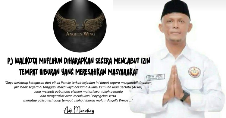 Pj Walikota Muflihun Diharapkan Segera Mencabut Izin Tempat Hiburan Angel's Wings Yang Meresahkan Masyarakat